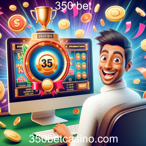 Maximize Seus Ganhos com Ofertas Promocionais na 350 bet